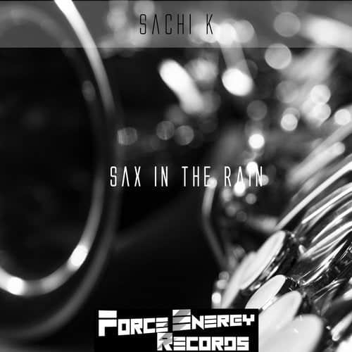 Sachi K released “Sax in the Rain” deep house track from Force Energy Records