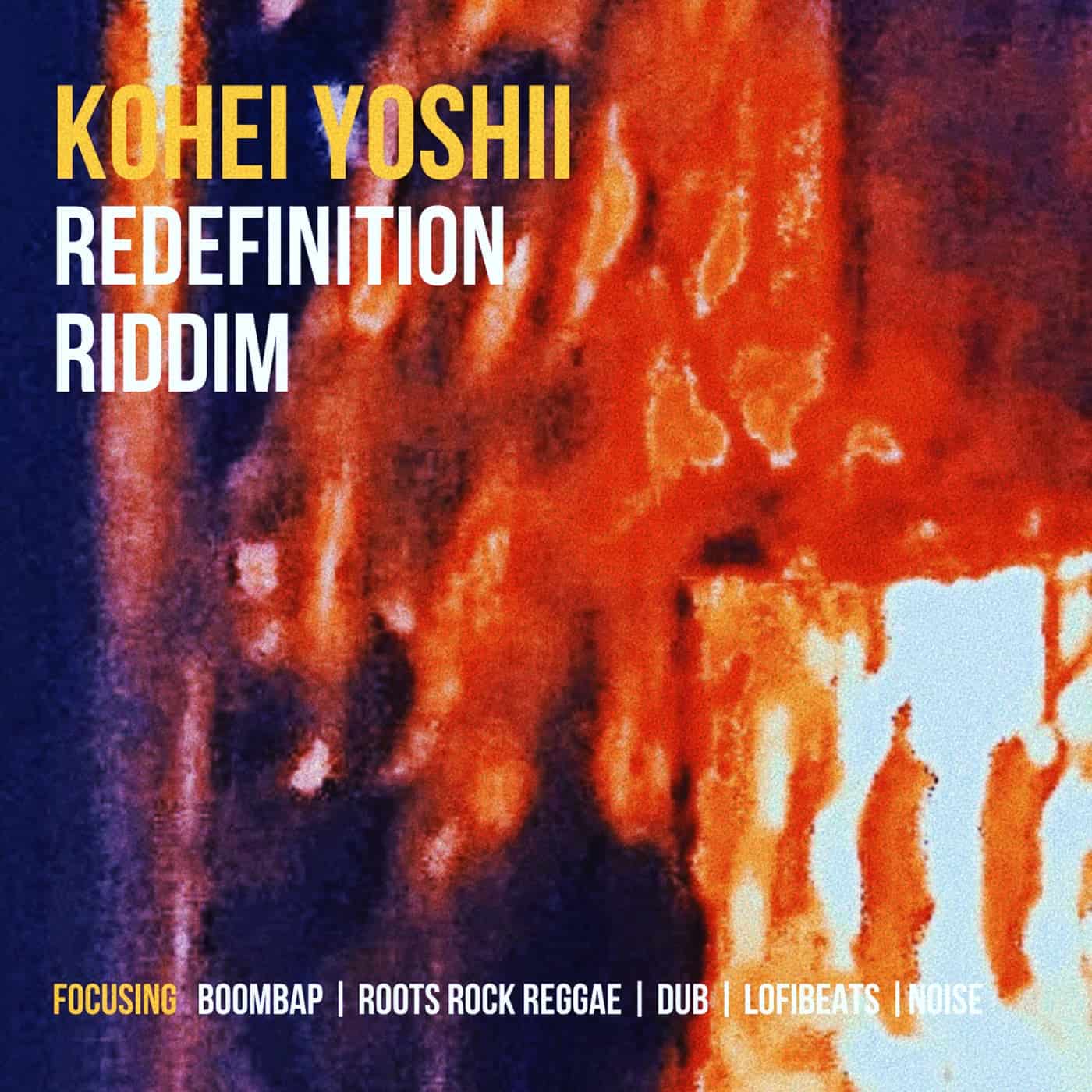 KOHEI YOSHII released “Redefinition Riddim” the single album from Force Energy Records