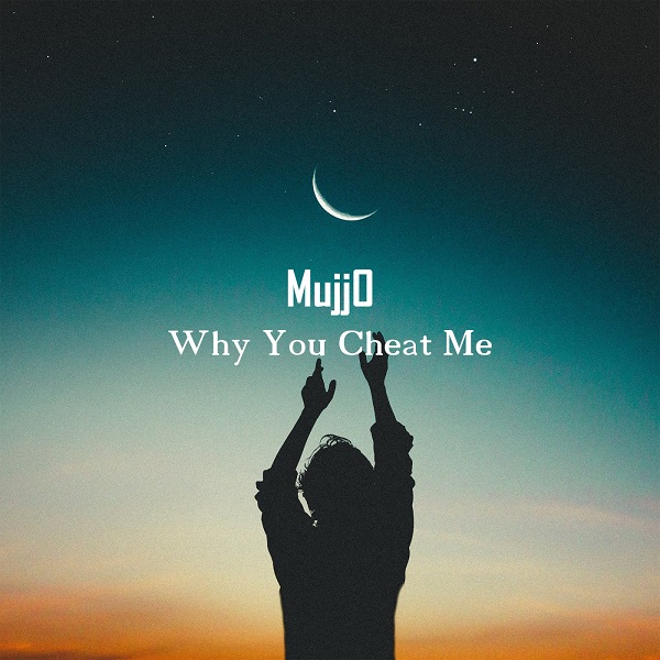 MujjO released “Why you cheat me” single album from Force Energy Records
